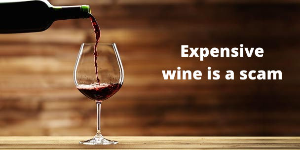 Expensive wine is a scam