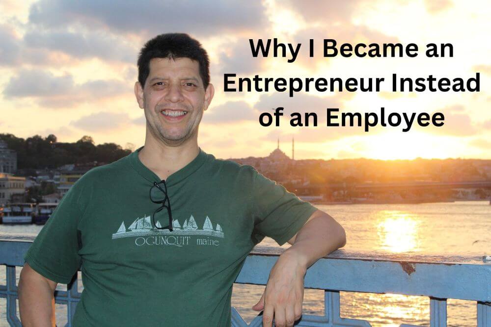 Why I Became an Entrepreneur Instead of an Employee