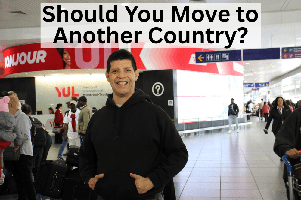 Challenging Life Choices: Should You Move to Another Country?