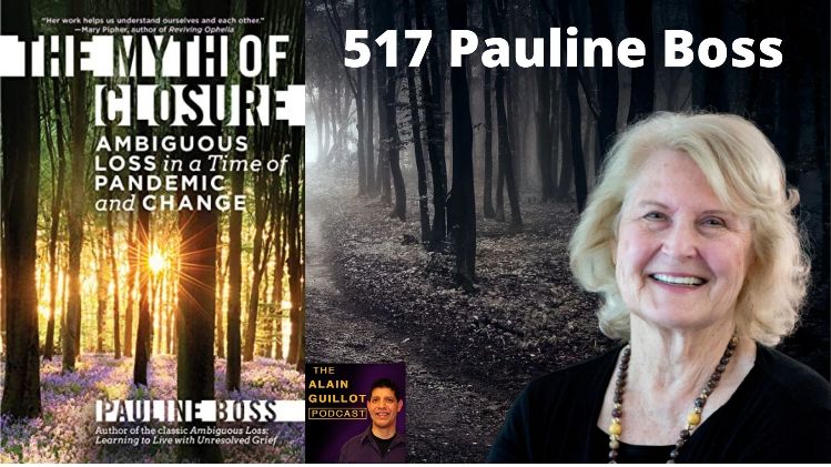 517 Pauline Boss: How do we cope with loss that cannot be resolved?