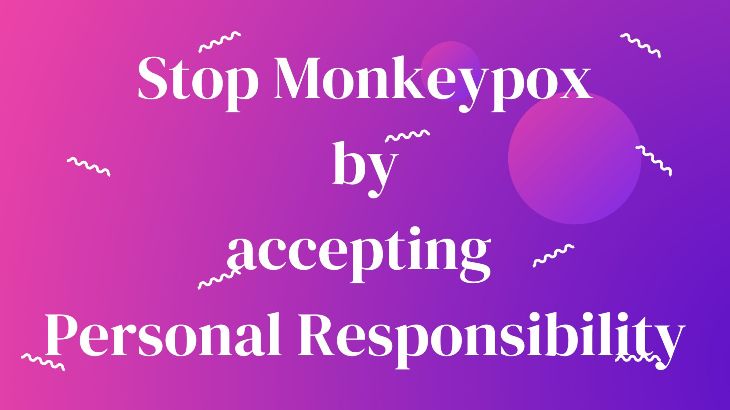 Stop Monkeypox by accepting Personal Responsibility