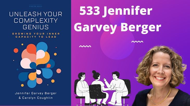 533 Jennifer Garvey Berger: Growing Your Inner Capacity to Lead