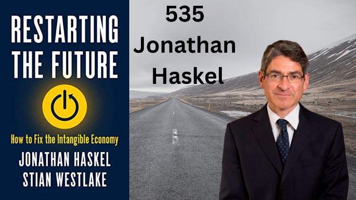 535 Jonathan Haskel; How to Fix the Intangible Economy