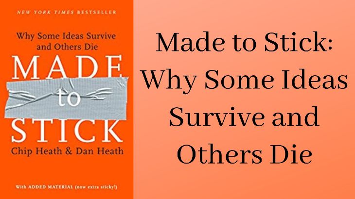 Made To Stick: Why Some Ideas Survive and Others Die