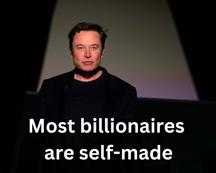 Most billionaires are self made