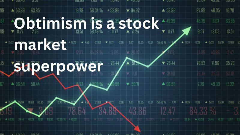 Being optimistic about the stock market it a superpower
