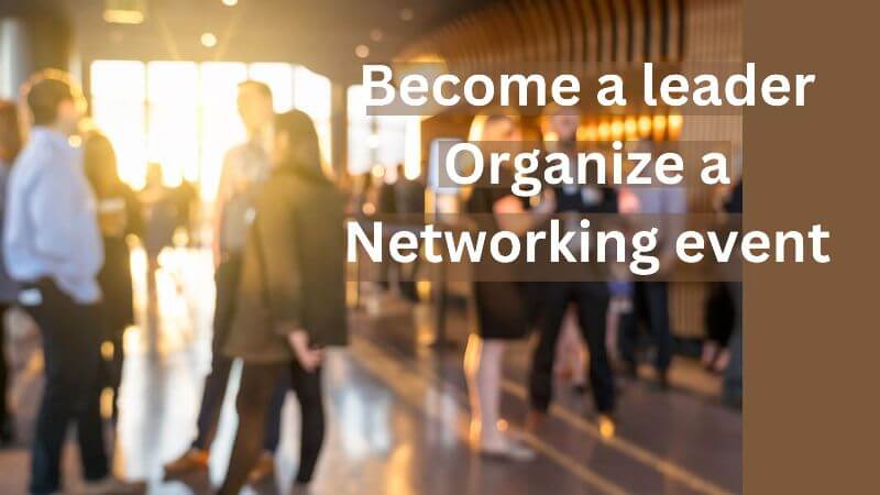 Become a leader Organize a Networking event (1)