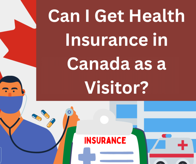 Can I Get Health Insurance in Canada as a Visitor?