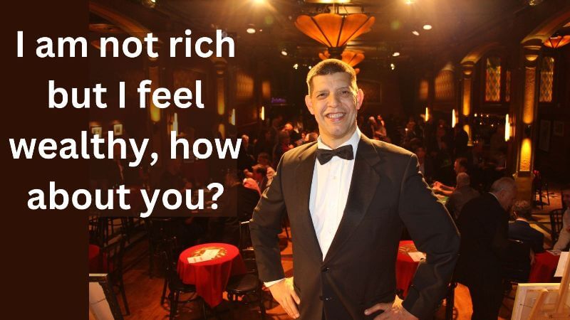 I am not rich but I am wealthy. How about you?
