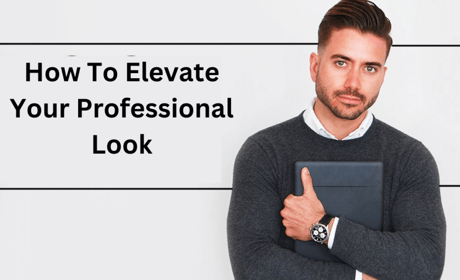 To Elevate Your Professional Look