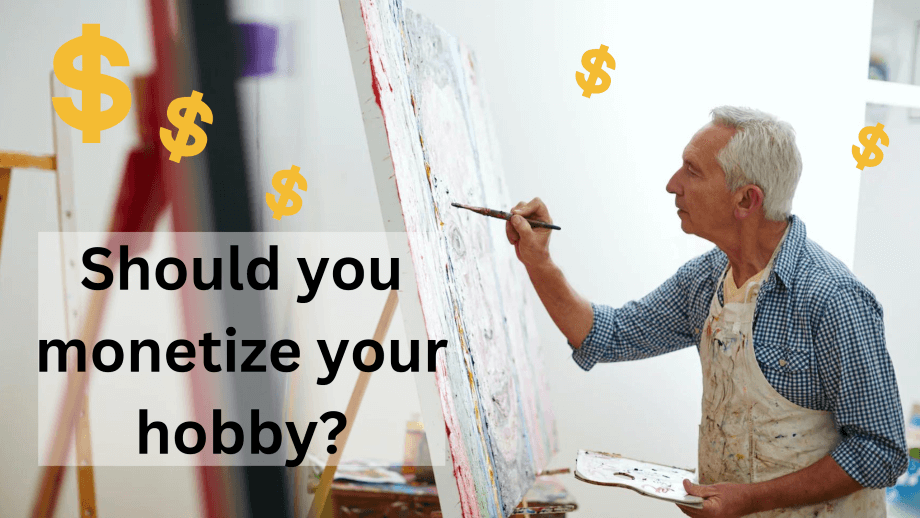 Should you monetize your hobby