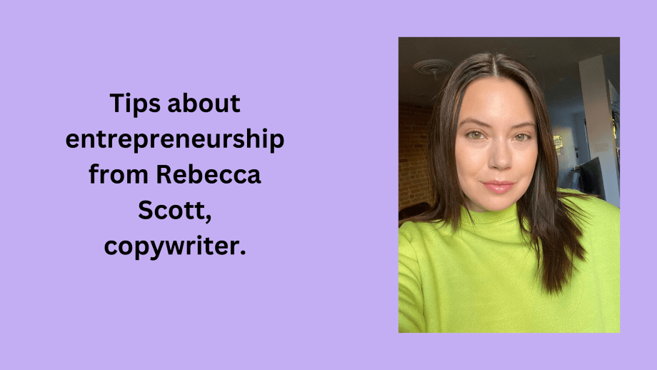 Tips about entrepreneurship from Rebecca Scott, copywriter