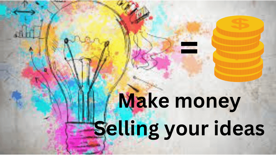 Making money by your selling ideas