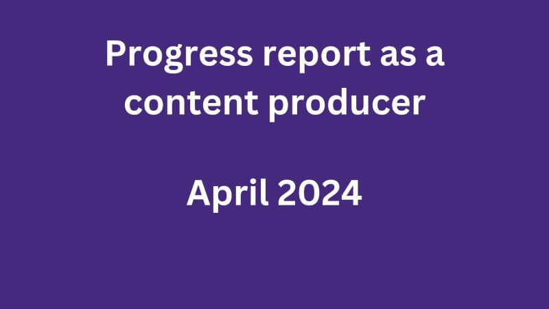 Becoming a content producer, April 2024