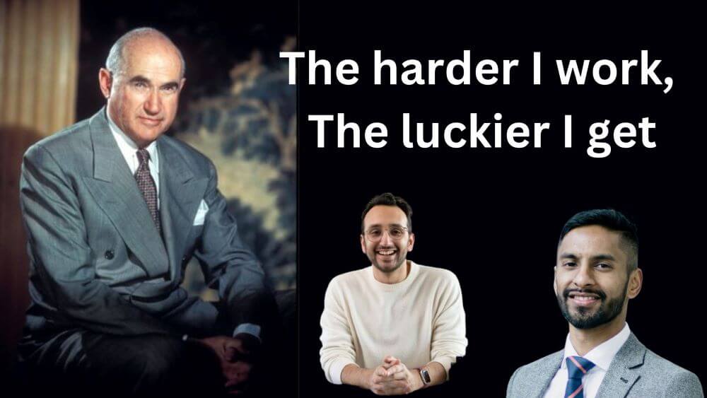 The harder you work, the luckier you get