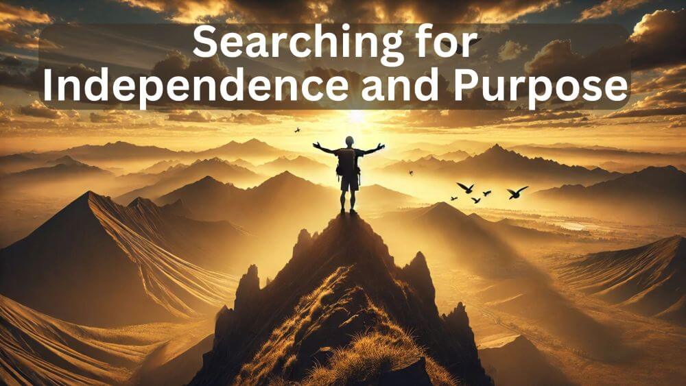 A Simple Formula for a Fulfilling Life: Independence and Purpose