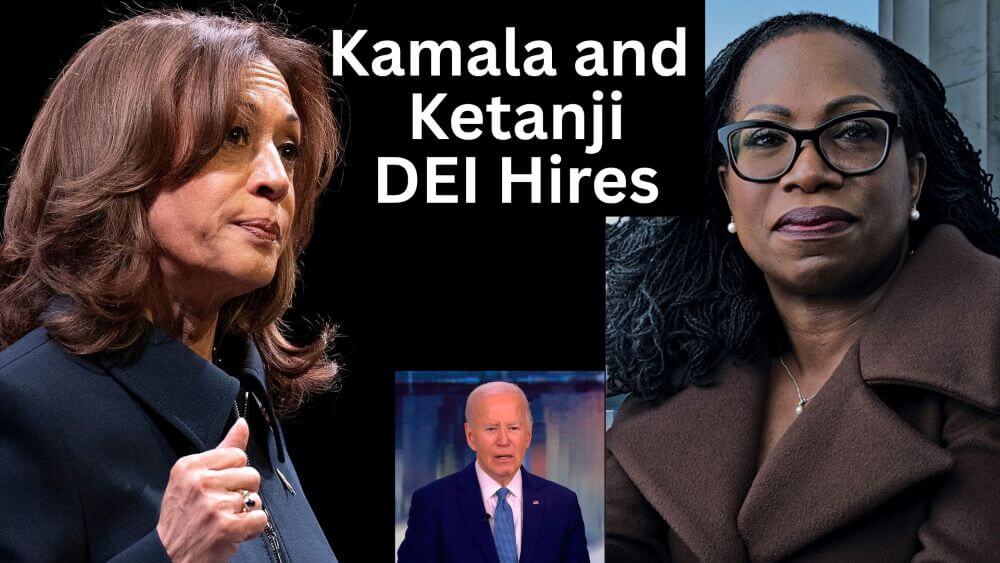 Kamala and Ketanji Were DEI Hires, Chosen for the Color of Their Skin and Gender