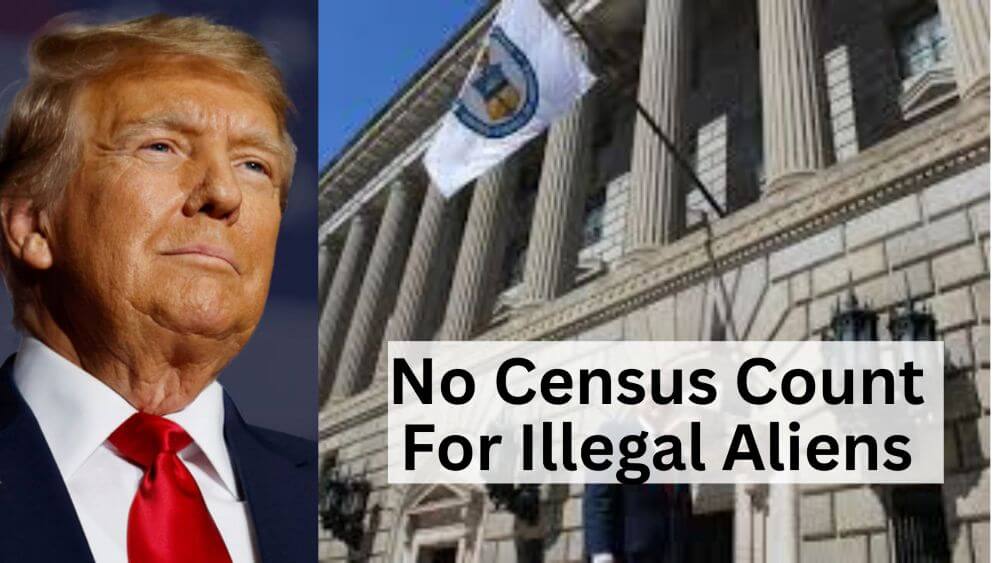 Trump’s Census Reform: No Count for Illegal Immigrants