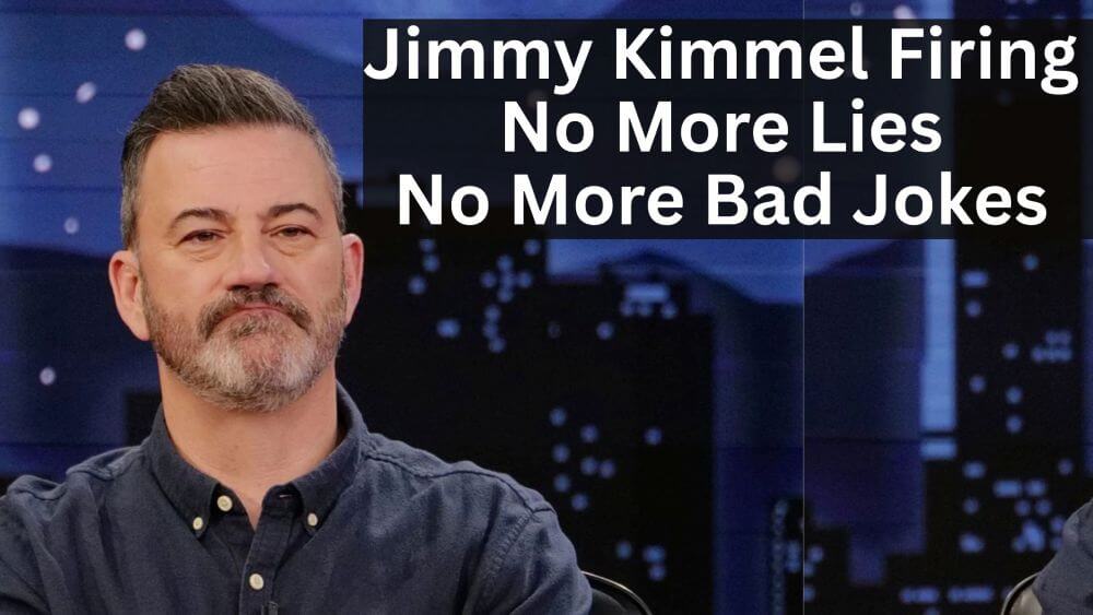 Jimmy Kimmel Overdue Firing: No More Lies, No More Bad Jokes