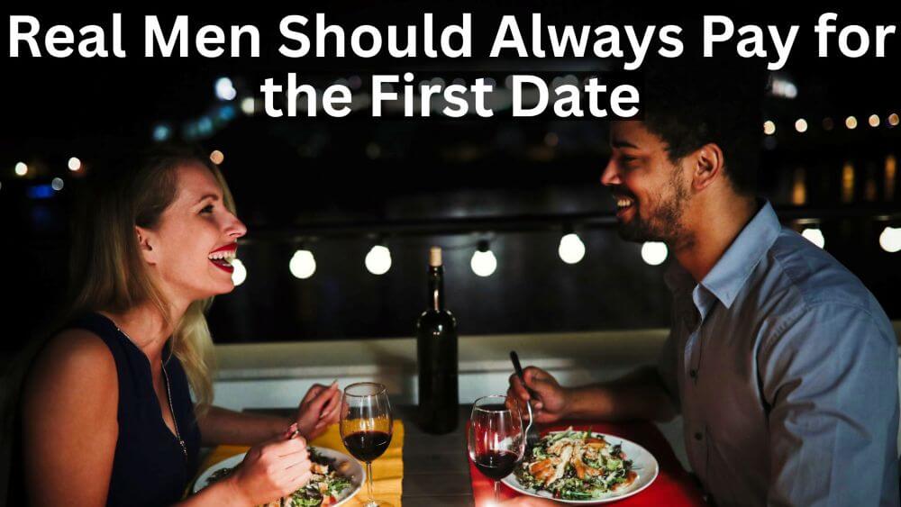 Real Men Should Always Pay for the First Date