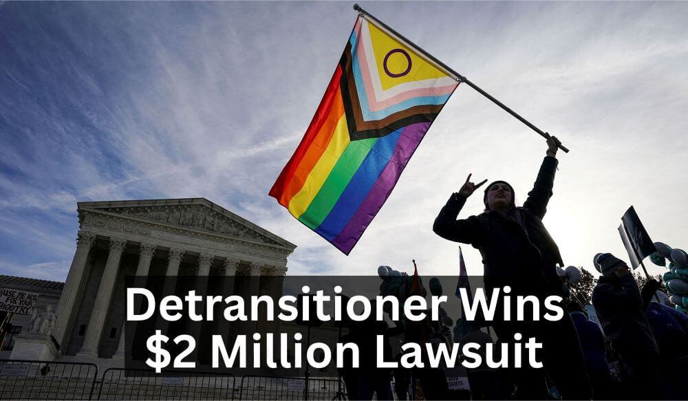 Jury Awards Detransitioner $2 Million: Doctors Held Liable for Malpractice