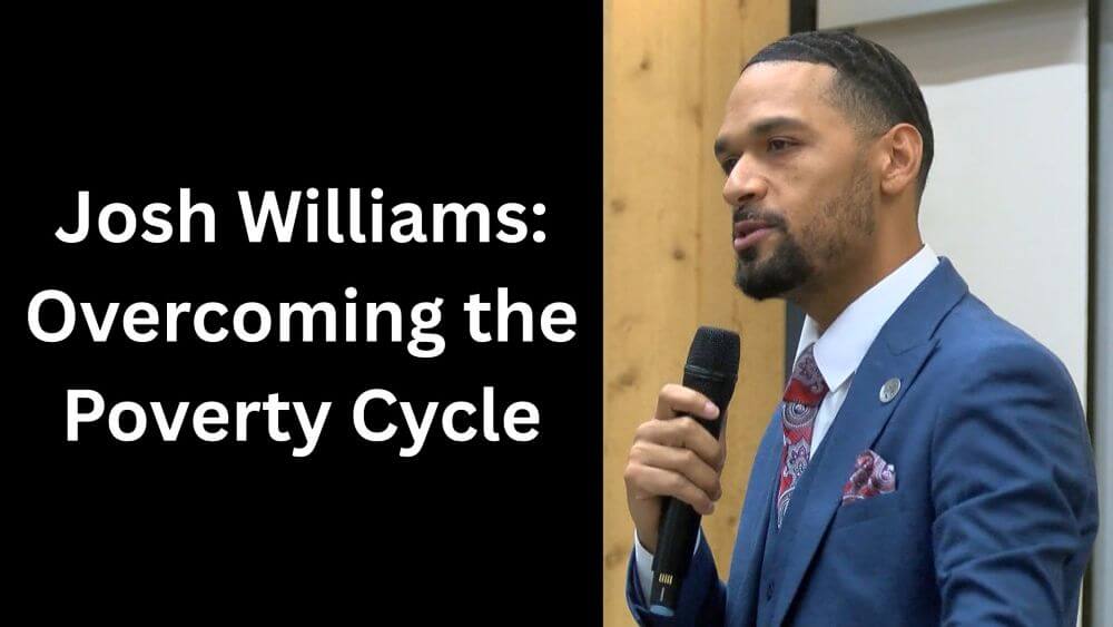 Josh Williams: A Case Study in Overcoming the Poverty Cycle