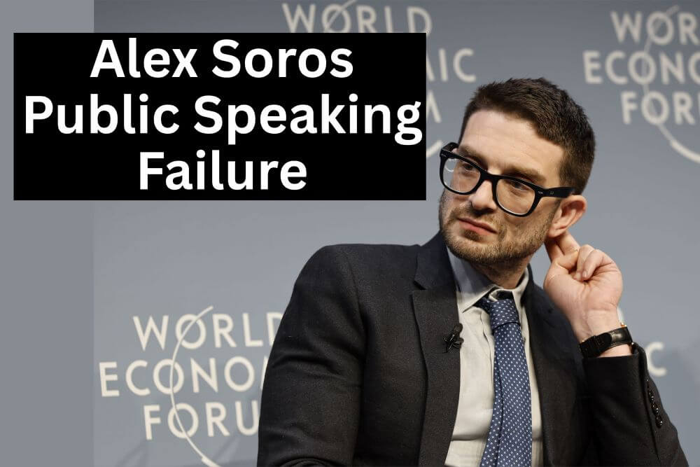 Public Speaking for Leaders: Alex Soros Makes a Fool of Himself
